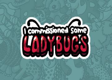 I commissioned some ladybugs