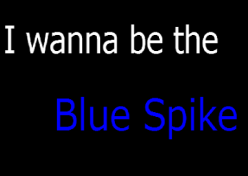 I Wanna Be The Blue Spike