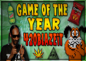 Game of the year: 420BLAZEIT - Speedrun