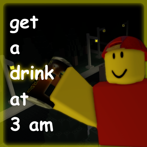 get a drink at 3 am