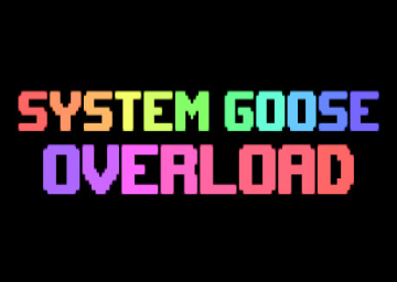 System Goose Overload