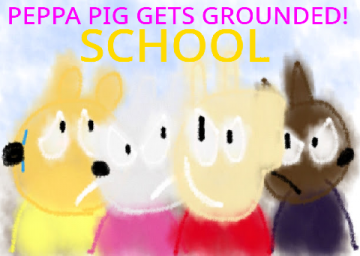 Peppa Pig Gets Grounded: School Edition