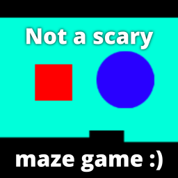 Not a scary maze game :)