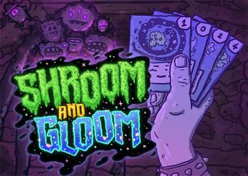 Shroom and Gloom
