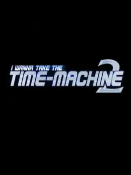 I Wanna Take The Timemachine 2's cover